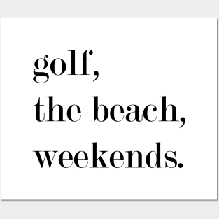 Golf, The Beach, Weekends Posters and Art